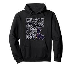 Walk Softly And Carry A Big Lens --- Pullover Hoodie von Fotograf FH