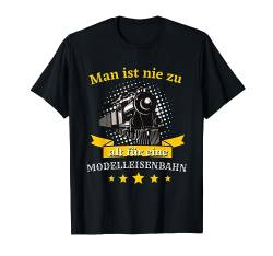 Man ist nie zu alt für eine Modelleisenbahn Bahn Eisenbahner T-Shirt von Foxxy Merch