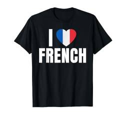 Ich liebe Französisch T-Shirt von French Gifts & Clothes