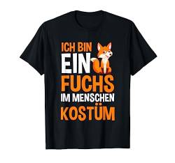 Ich bin ein Fuchs im Menschen Kostüm T-Shirt von Fuchs Füchse Wald Waldtier Geschenke