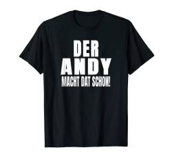 Der Andy Macht Dat Schon - Vorname Ruhrpott T-Shirt von Fun & Humor Sprüche & Geschenke