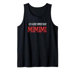 Ich Höre Immer Nur Mimimi Tank Top von Fun & Humor Sprüche & Geschenke