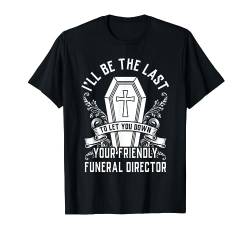 Freundlicher Beerdigungsdirektor Last Responder Lustig T-Shirt von Funeral Director Last Responder Gifts