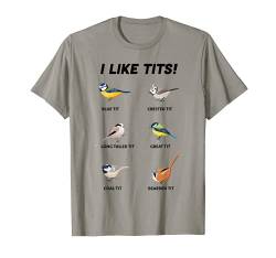 Lustiges Geschenk für Vogelbeobachter I like tits! T-Shirt von Funny Bird Watching Gifts for Men and Women