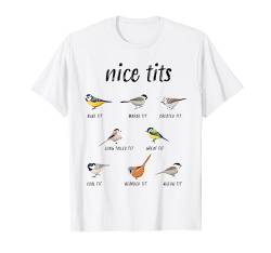 Lustiges Vogelbeobachtungsgeschenk "Nice Tits" für Männer und Frauen T-Shirt von Funny Bird Watching Gifts for Men and Women