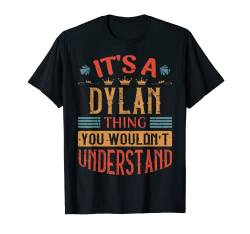 Herren It's A Dylan Thing Name T-Shirt von Funny Birthday Designs