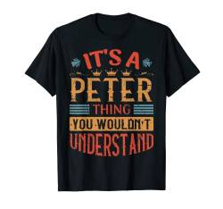 Herren It's A Peter Thing Name T-Shirt von Funny Birthday Designs