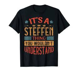 Herren It's A Steffen Thing Name T-Shirt von Funny Birthday Designs