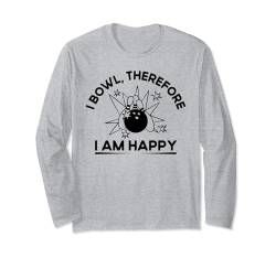 I Bowl Therefore I'm Happy Bowling Player - Lustiges Bowling Langarmshirt von Funny Bowler Gift for Men & Women