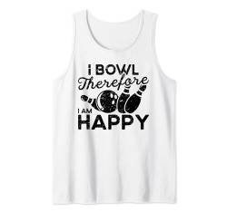 I Bowl Therefore I'm Happy Bowling Player - Lustiges Bowling Tank Top von Funny Bowler Gift for Men & Women