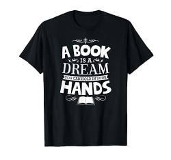 A Book Is A Dream You Can Hold In Your Hands Literarisches Zitat T-Shirt von Funny Classic Literary Fiction Quote Art and Merch