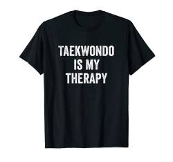 Taekwondo Is My Therapy Lustiger Spruch Taekwondo T-Shirt von Funny Clothing Gifts Men Women