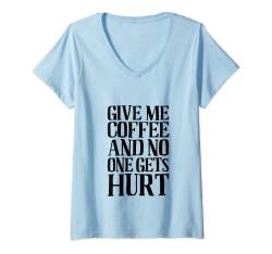 Damen Gib mir Kaffee und niemand wird verletzt T-Shirt mit V-Ausschnitt von Funny Coffee Lover Gift Apparels