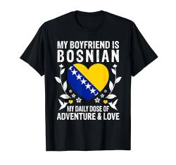 My Boyfriend Is Bosnian Boyfriend Bosnia Flag T-Shirt von Funny Couple Nations Heritage Quotes Tops ...