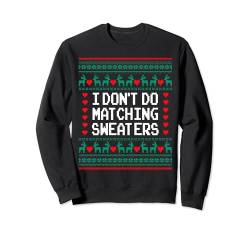 I Don't Do Matching Sweater Ugly Christmas Sweater Couples Sweatshirt von Funny Couples Matching Ugly Xmas Christmas Sweater