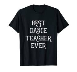 Best Dance Teacher Ever Cute Shirts Damen Herren T-Shirt von Funny Cute Profession Shirts for Adults TeeZ