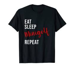 Eat Sleep Minigolf Repeat - Lustiger Minigolf T-Shirt von Funny Eat Sleep Repeat Gifts Men Women Kids