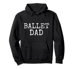 Balletttänzerin Vatertag Idee Tanzgeschenk Ballett Papa Pullover Hoodie von Funny Father's Day Cool Dad Design Studio