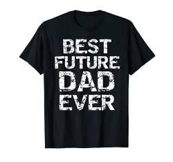 Herren Pregnancy Announcement for Dad to Be Best Future Dad Ever T-Shirt von Funny Father's Day Cool Dad Design Studio