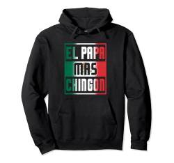 El Papa Mas Chingon Dia Del Padre Mexikanischer Vater Vatertag Pullover Hoodie von Funny Father's Day Gear