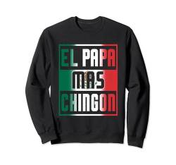 El Papa Mas Chingon Dia Del Padre Mexikanischer Vater Vatertag Sweatshirt von Funny Father's Day Gear