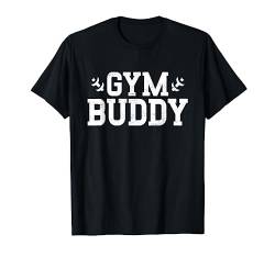 Gym Buddy Fitness Coach Workout Bodybuilding T-Shirt von Funny Fitness Workout Gym Clothing & Gifts