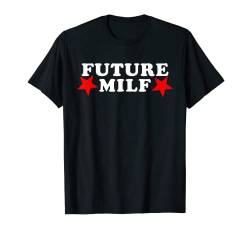 Funny Future Milf I Heart MILFs T-Shirt von Funny Future MILF
