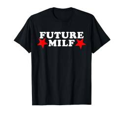 Lustige zukünftige Milf I Heart MILFs T-Shirt von Funny Future MILF