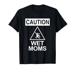 Achtung: Wet Moms - Lustiger Spruch sarkastisch niedlich cool Neuheit T-Shirt von Funny Gifts & Funny Designs