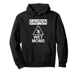 Caution: Wet Moms - Lustiger Spruch sarkastisch niedlich cool Neuheit Pullover Hoodie von Funny Gifts & Funny Designs
