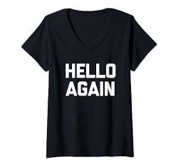 Hello Again - Lustiger Spruch sarkastisch Neuheit Humor niedlich cool T-Shirt mit V-Ausschnitt von Funny Gifts & Funny Designs