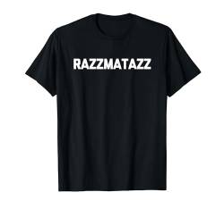 Razzmatazz – Lustiger Spruch sarkastischer Humor niedlich cool Neuheit T-Shirt von Funny Gifts & Funny Designs