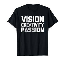 Vision Creativity Passion - Lustiger Spruch sarkastische Neuheit T-Shirt von Funny Gifts & Funny Designs