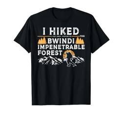 Wanderte einen kleinen Abschnitt - Bwindi Undurchdringlicher Waldwanderer T-Shirt von Funny Hiking Gift for Men & Women