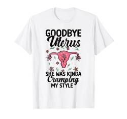 Goodbye Uterus Support Hysterektomy Recovery Products T-Shirt von Funny Hysterectomy Recovery Gifts