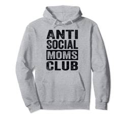 Anti Social Moms Club - Retro Funny Mom Life Mothers Day Mom Pullover Hoodie von Funny Irony Quotes And Sarcastic Weird Fun Sayings