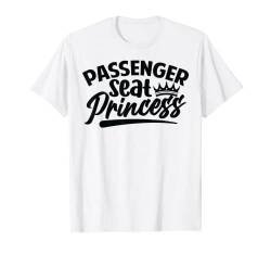 Passenger Seat Princess T-Shirt von Funny Irony Quotes And Sarcastic Weird Fun Sayings