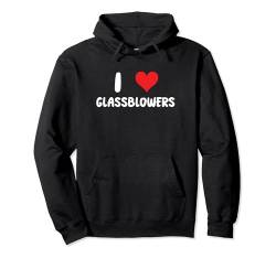 I Love Glassblowers Glasbläser-Glaskunst Pullover Hoodie von Funny Job Hobby Boss Co-Worker for Men Women by RJ
