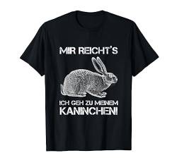 Mir Reichts Ich geh zu meinem Kaninchen Opa Papa Spaß Spaßig T-Shirt von Funny Lustig Witzig Statement Ironie Sarkasmus Fun