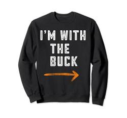 I'm With The Buck Lustiger Spitzname für Paare, Freunde, Erwachsene Sweatshirt von Funny Matching Halloween Thanksgiving Gift Ideas