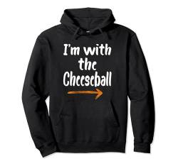 I'm With The Cheeseball Lustiger süßer Spitzname für Mädchen und Jungen Pullover Hoodie von Funny Matching Halloween Thanksgiving Gift Ideas