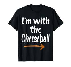 I'm With The Cheeseball Lustiger süßer Spitzname für Mädchen und Jungen T-Shirt von Funny Matching Halloween Thanksgiving Gift Ideas