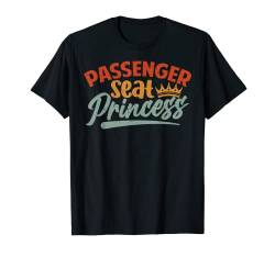 Passenger Seat Princess T-Shirt von Funny Meme - Joke - Saying