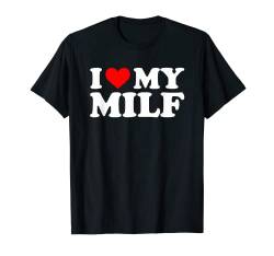 Ich Liebe Meine MILF Lustig Sarkastisch Neuheit Jungs Männer MILF T-Shirt von Funny Men's Gifts & Funny Designs For Men