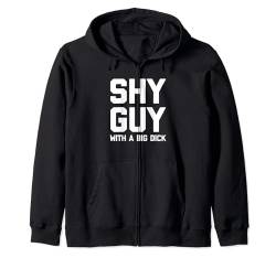 Shy Guy With A Big Dick - Lustiger Spruch Neuheit Jungs Cool Men Kapuzenjacke von Funny Men's Gifts & Funny Designs For Men