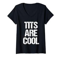Damen Tits Are Cool - Lustiger Spruch Sarkastische Neuheit Jungs Cool Men T-Shirt mit V-Ausschnitt von Funny Men's Sayings & Funny Designs For Men