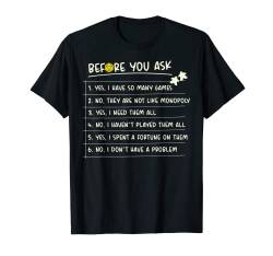 Before You Ask Yes I Have So Many Games lustiges Brettspiel T-Shirt von Funny Men & Women Shirt