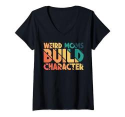 Damen Seltsame Mütter bauen Charakter T-Shirt mit V-Ausschnitt von Funny Mother's Day Weird Moms Build Character