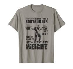 Everybody Wants To Be A Bodybuilder – Ronnie Coleman Squat T-Shirt von Funny Novelty Gym Motivational Gifts For Fitness