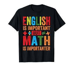 English Is Important But Math Is Importanter - Funny Math T-Shirt von Funny Quotes - Fun Sayings - Memes And Jokes